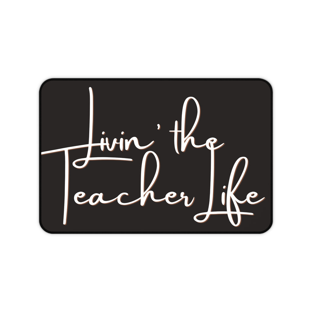 'Livin' the Teacher Life' Inspirational Desk Mat for Educators