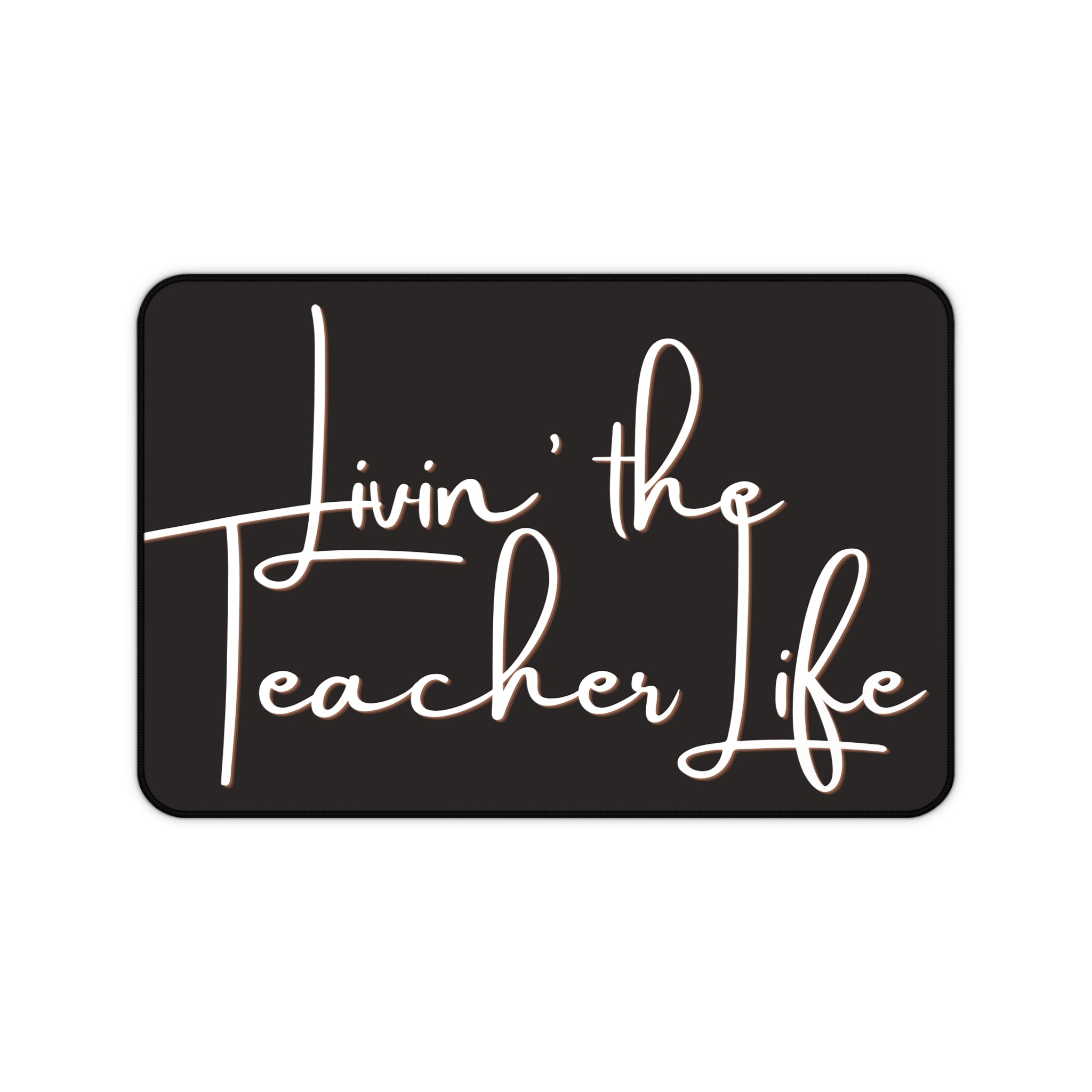 'Livin' the Teacher Life' Inspirational Desk Mat for Educators