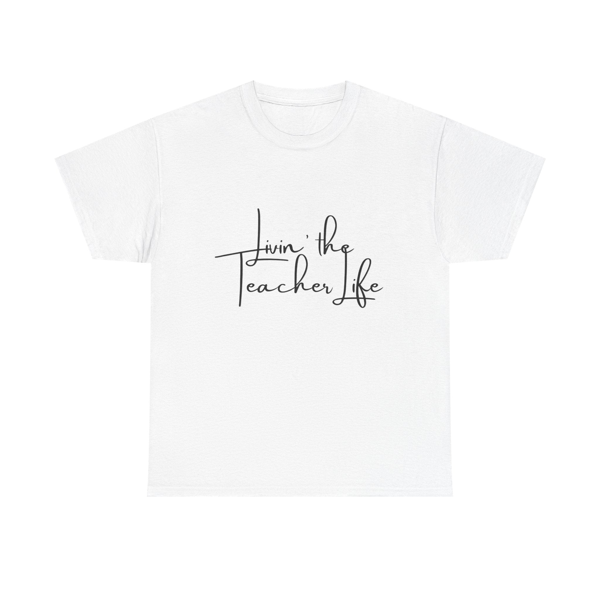 "Livin' the Teacher Life" Minimal Script Tee
