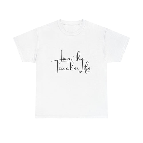 "Livin' the Teacher Life" Minimal Script Tee